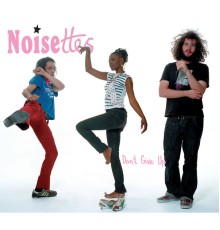 Noisettes - Don't Give Up