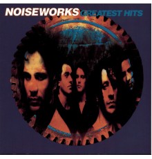 Noiseworks - Greatest Hits