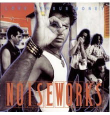 Noiseworks - Love Versus Money