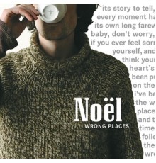 Noël - Wrong Places