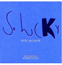 Noël Akchoté - So Lucky