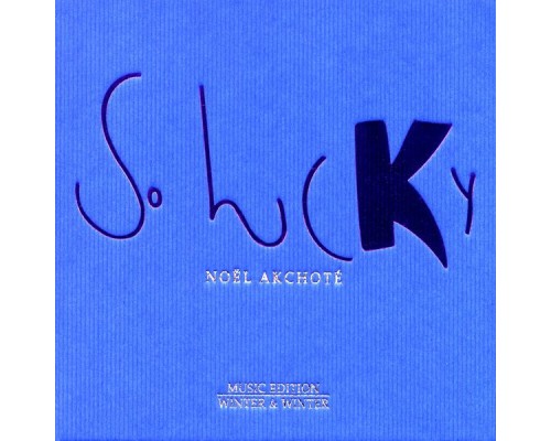 Noël Akchoté - So Lucky