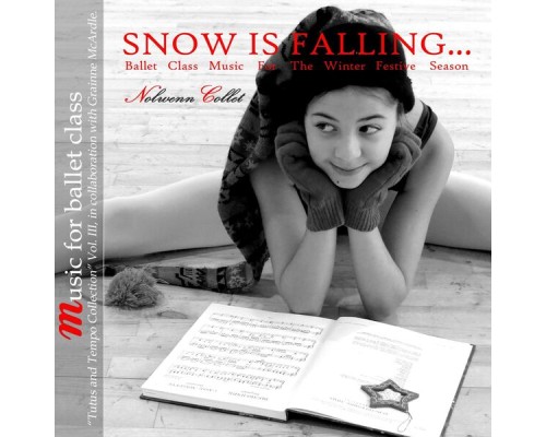 Nolwenn Collet - Snow Is Falling... (Ballet Class Music for the Winter Festive Season) Nolwenn Collet - Snow Is Falling... (Ballet Class Music for the Winter Festive Season)