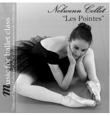 Nolwenn Collet - Music for Ballet Class: Les Pointes