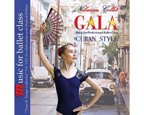 Nolwenn Collet - Gala Music for Professional Ballet Class Cuban Style Nolwenn Collet - Gala Music for Professional Ballet Class Cuban Style