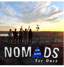 Nomads - For Once