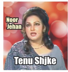 Noor Jehan - Tenu Shjke