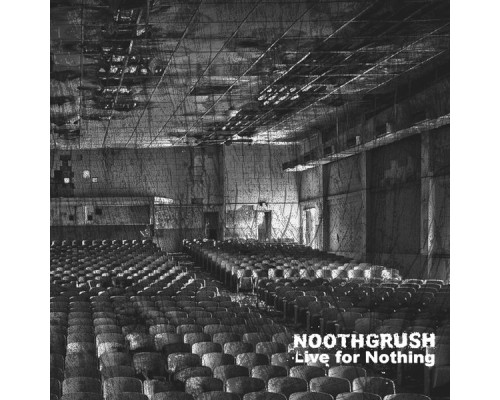 Noothgrush - Live for Nothing