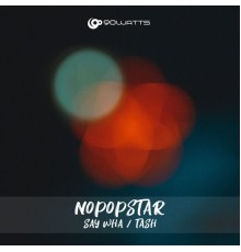 Nopopstar - Say Wha / Tash