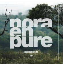 Nora En Pure - Indulgence