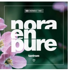 Nora En Pure - Tantrum