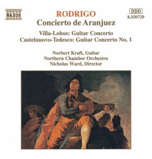 Norbert Kraft - Rodrigo / Villa-Lobos / Castelnuovo-Tedesco: Guitar Concertos