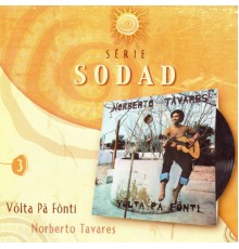 Norberto Tavares - Vôlta Pâ Fônti (Série Sodad Vol. 3)