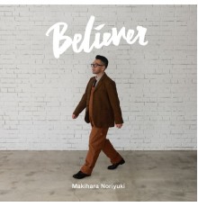 Noriyuki Makihara - Believer