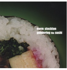 Norm Stockton - Pondering the Sushi