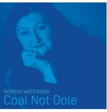 Norma Waterson - Coal Not Dole