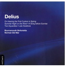 Norman Del Mar, Bournemouth Sinfonietta - Delius: On Hearing the First Cuckoo in Spring, Summer Night on the River, A Song before Sunrise, Two Aquarelles & Late Swallows