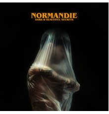 Normandie - Dark & Beautiful Secrets