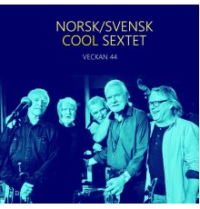Norsk/Svensk Cool Sextet - Veckan 44