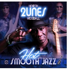North "2unes" Woodall - Hot Smooth Jazz