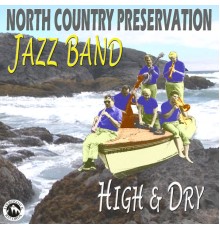North Country Preservation Jazz Band - High And Dry