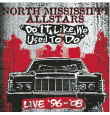 North Mississippi Allstars - Do It Like We Used to Do  (Live)