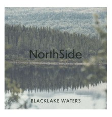 Northside - Blacklake Waters