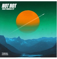 Not Not - Treat Yourself EP