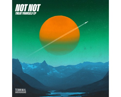 Not Not - Treat Yourself EP