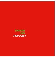 Not Waving - Populist