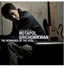 Notapol Srichomkwan - The Working of The Soul