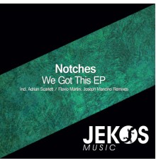 Notches - We Got This