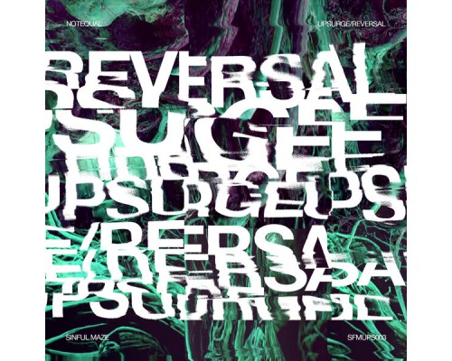 Notequal - Reversal | Upsurge