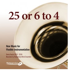 Noteservice Wind Ensemble - 25 or 6 to 4 - New Music for Flexible Instrumentation - Demo Tracks 2015-2016