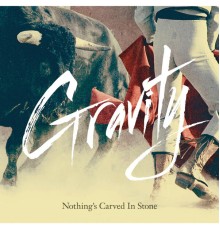 Nothing's Carved In Stone - Gravity