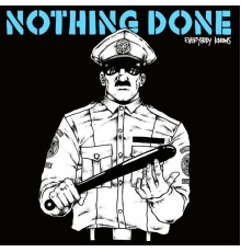 Nothing Done - Everybody Knows