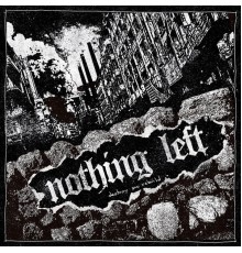 Nothing Left - Destroy and Rebuild