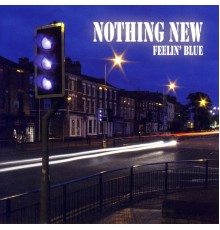 Nothing New - Feelin' Blue