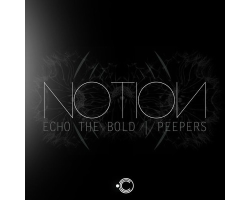 NotioN - Echo The Bold / Peepers