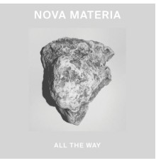 Nova Materia - All The Way