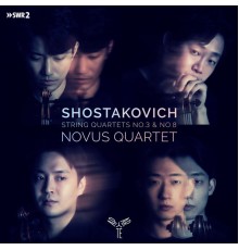 Novus Quartet - Shostakovich: String Quartets No. 3 & No. 8
