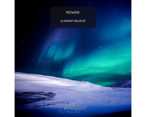 Nowan - Aligning Fields EP