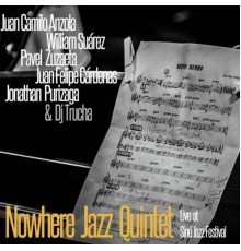 Nowhere Jazz Quintet - Live At the Sinú Jazz Festival (feat. Juan Camilo Anzola, William Suárez, Pavel Zuzaeta, Juan Felipe Cárdenas, Jonathan Purizaga & DJ Trucha)
