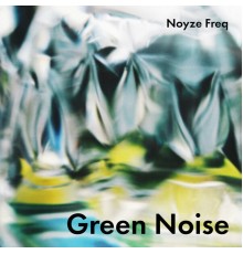 Noyze Freq - Green Noise