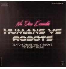 Nu Deco Ensemble - Humans vs Robots - An Orchestral Tribute to Daft Punk