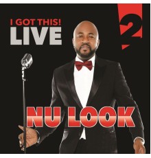 Nu Look - I Got This Live, Vol. 2