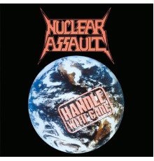 Nuclear Assault - Handle With Care