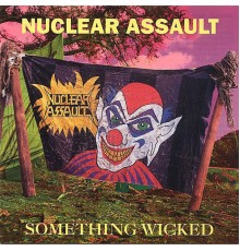 Nuclear Assault - Something Wicked