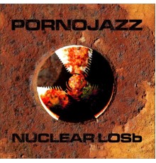 Nuclear Losb - Pornojazz