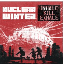 Nuclear Winter - Inhale Kill Exhale